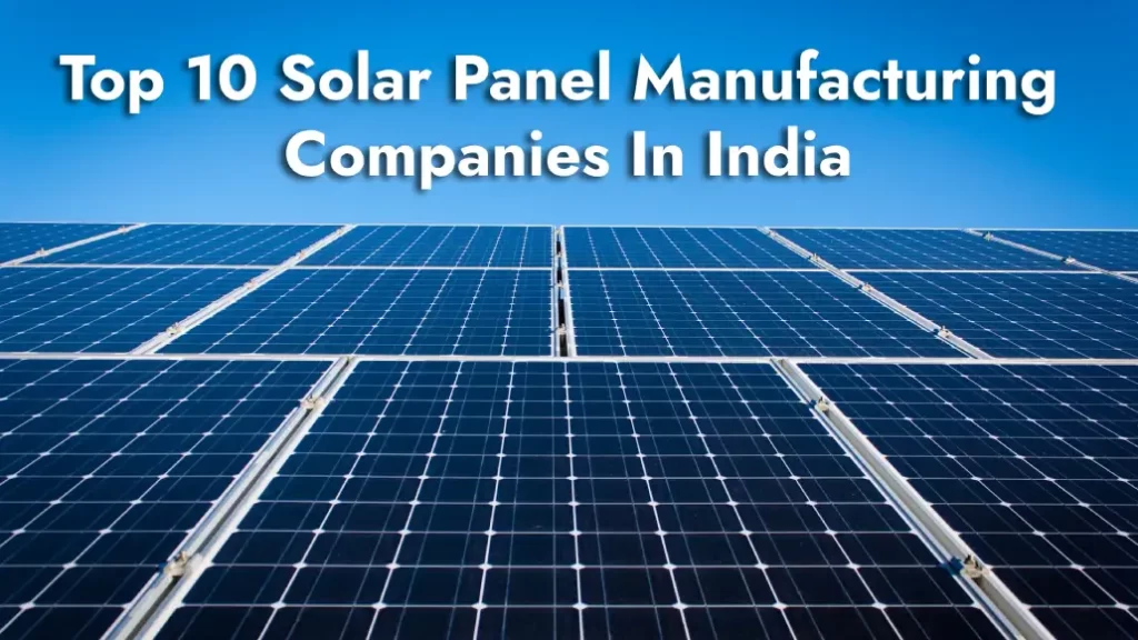 Top 10 Solar Panel Manufacturing Companies In India