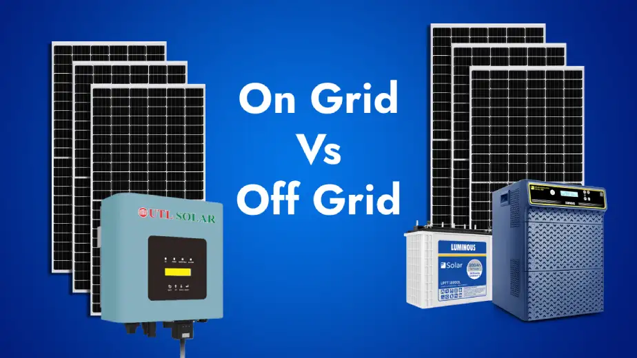 On Grid Vs Off Grid Solar Systems Which one is better